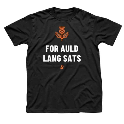 Black t-shirt with an orange Scottish thistle above For Auld Lang Sats in white, with a small orange Bitcoin symbol below