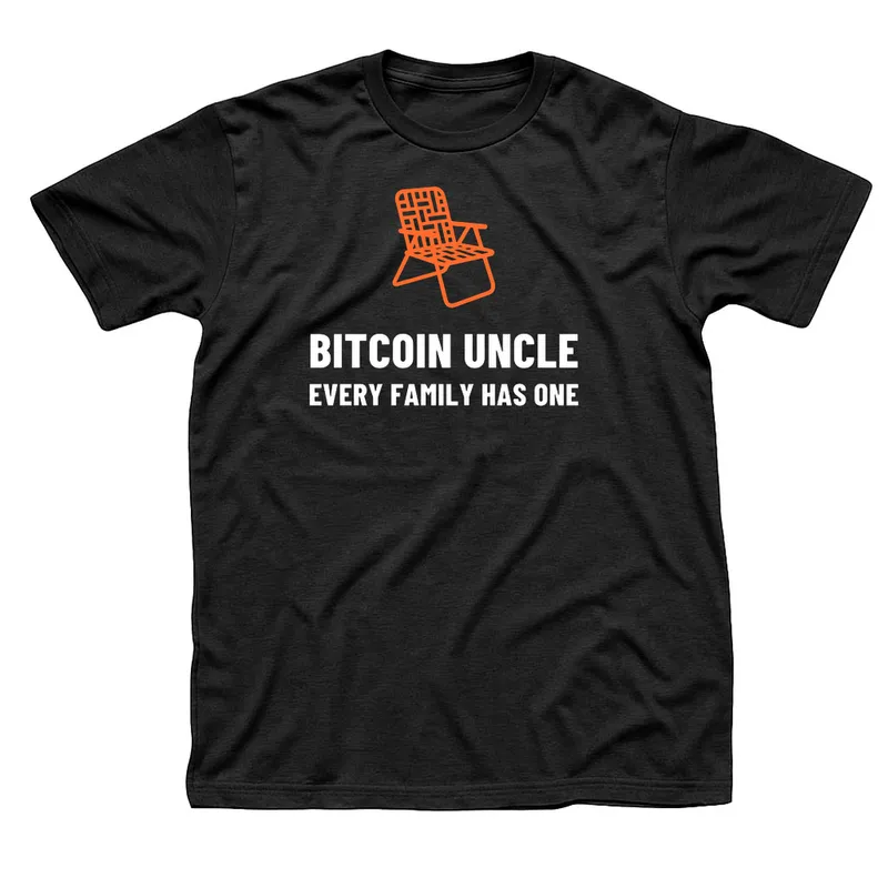 Black t-shirt with an orange folding lawn chair above Bitcoin Uncle in white, with Every Family Has One in smaller white capitals below