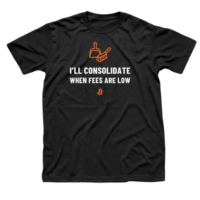 Black t-shirt with an orange dustpan and hand brush above I'll Consolidate When Fees Are Low in white capitals and a small orange Bitcoin symbol below