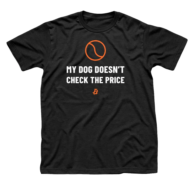 Black t-shirt with an orange tennis ball above My Dog Doesn't Check the Price in white capitals and a small orange Bitcoin symbol below