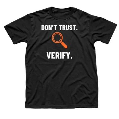 Black t-shirt with Don't Trust in white, an orange magnifying glass and Verify in large white letters