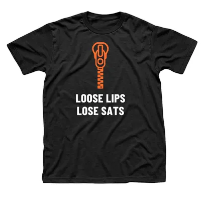 Black t-shirt with an orange zipper pull above Loose Lips Lose Sats in white capitals