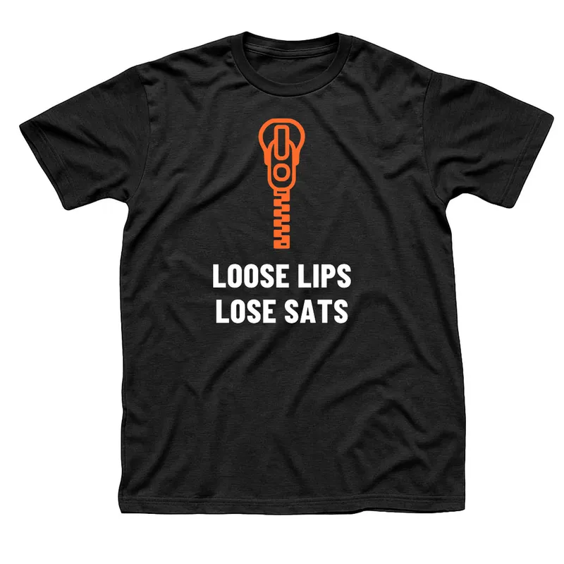Black t-shirt with an orange zipper pull above Loose Lips Lose Sats in white capitals