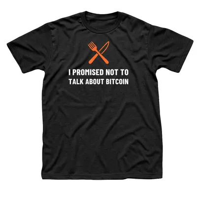 Black t-shirt with an orange crossed fork and knife above I Promised Not to Talk About Bitcoin in white capitals