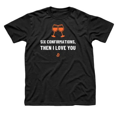Black t-shirt with two orange wine glasses touching above Six Confirmations, Then I Love You in white capitals and a small orange Bitcoin symbol below
