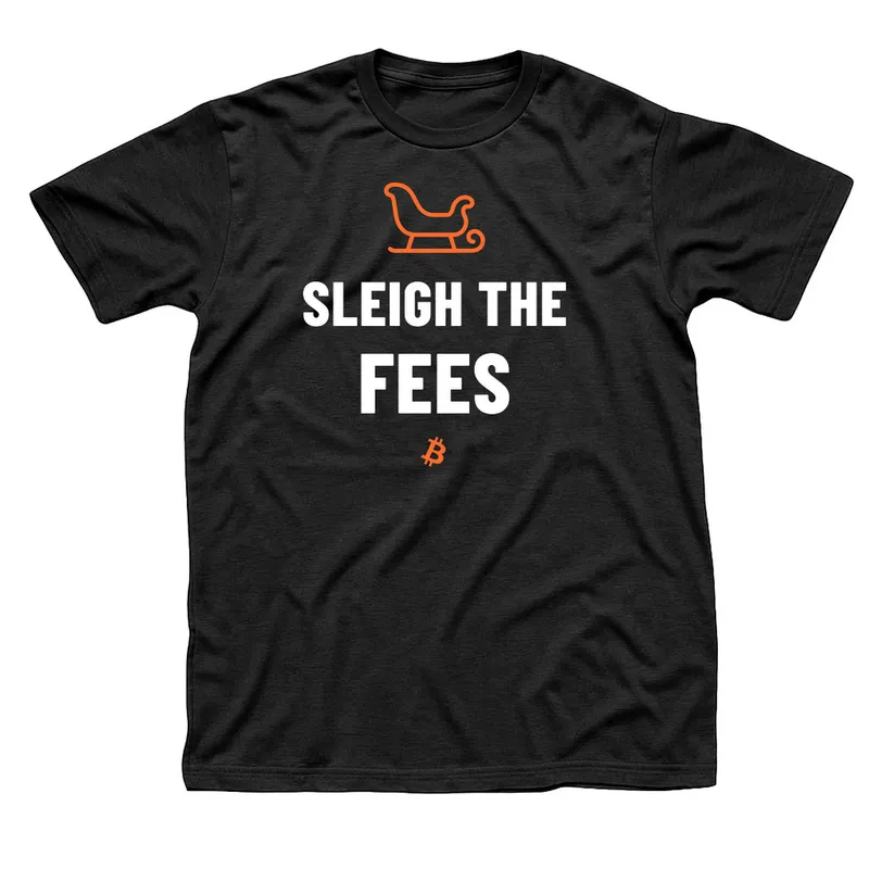 Black t-shirt with an orange outline sleigh above Sleigh the Fees in white capitals and a small orange Bitcoin symbol below