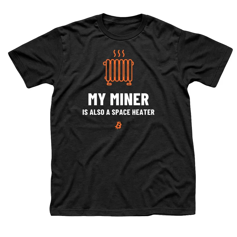 Black t-shirt with an orange radiator and wavy heat lines above My Miner Is Also a Space Heater in white capitals and a small orange Bitcoin symbol below