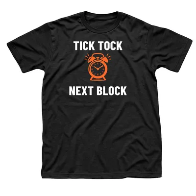 Black t-shirt with Tick Tock and Next Block in white letters around an orange ringing alarm clock