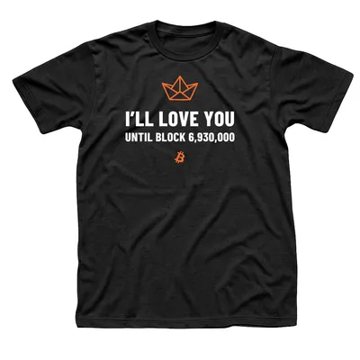 Black t-shirt with an orange outline paper boat above I'll Love You Until Block 6,930,000 in white capitals and a small orange Bitcoin symbol below